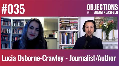 Objections Interview Lucia Osborne Crowley Journalist Youtube