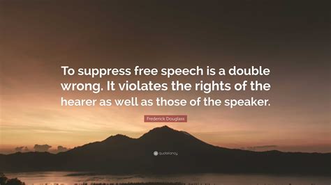 Frederick Douglass Quote To Suppress Free Speech Is A Double Wrong