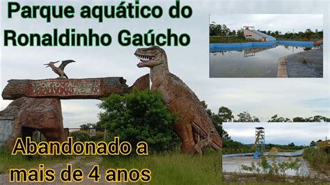 parque aquático do Ronaldinho gaúcho abandonado por volta de 5 anos em