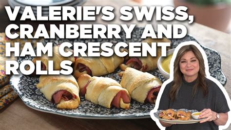 Valerie Bertinelli S Cranberry Ham And Swiss Crescent Rolls Valerie S Home Cooking Food