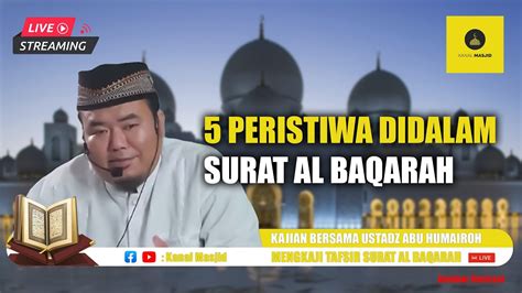 Mengkaji Tafsir Surat Al Baqarah Bersama Ustadz Abu Humairoh Youtube