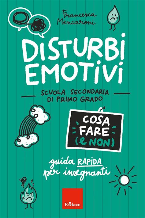 Disturbi Emotivi Cosa Fare E Non Scuola Secondaria Guida Rapida Per Insegnanti Scuola