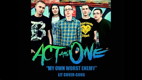 Act As One My Own Worst Enemy Lit Cover Song Youtube