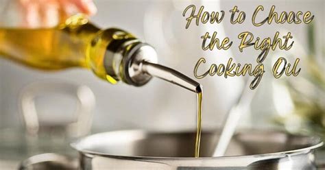 How To Choose The Right Cooking Oil