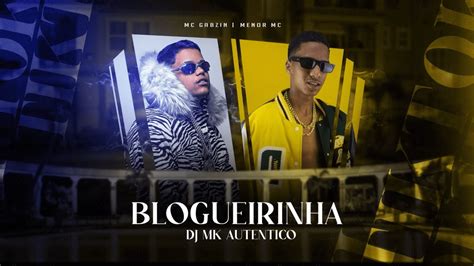 Mc Gabzin Feat Menor Mc Blogueirinha Dj Mk Aut Ntico Youtube