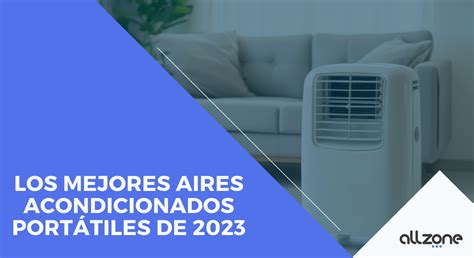 Mejores Aires Acondicionados Port Tiles En Allzone