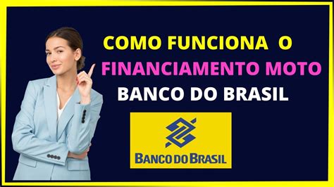 Como Funciona Financiamento De Moto Banco Do Brasil Youtube