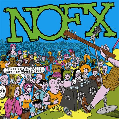 They Ve Actually Gotten Worse Live By NOFX Album Punk Rock Reviews