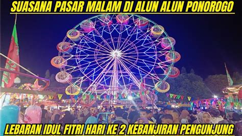 Suasana Pasar Malam Di Alun Alun Ponorogo Lebaran Idul Fitri Hari Ke