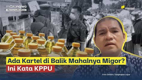 Ada Kartel Di Balik Mahalnya Migor Ini Kata Kppu Mata Najwa Youtube