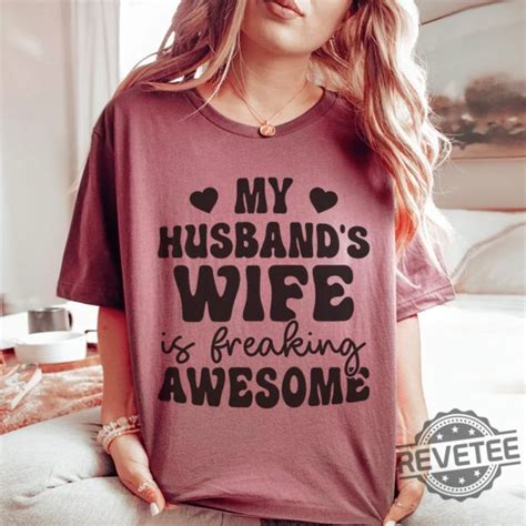 My Husbands Wife Is Freaking Awesome Funny Wife Shirt Sarcastic Wife