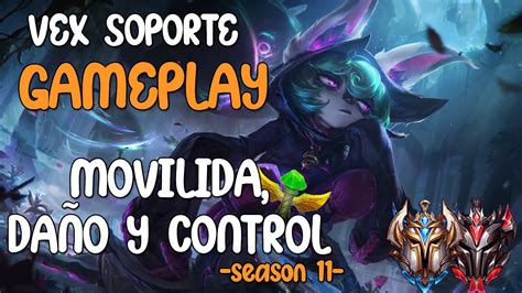 VEX SOPORTE BUEN CC BUENOS COMBOS SEASON 11 LEAGUE OF LEGENDS