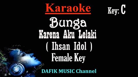 Bunga Karena Aku Lelaki Karaoke Ihsan Idol Nada Wanita Cewek