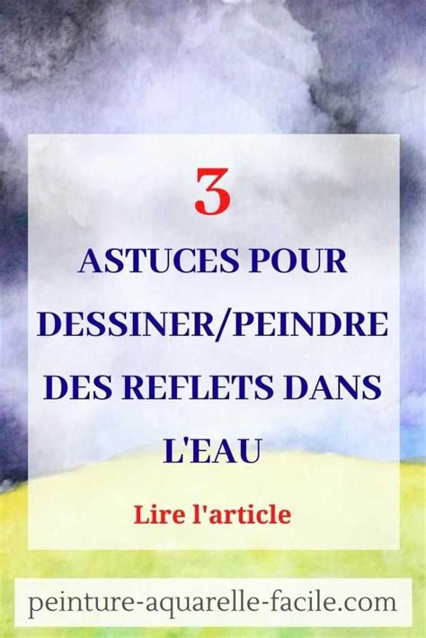 3 Astuces Pour Dessiner Peindre Des Reflets Dans L Eau Peinture