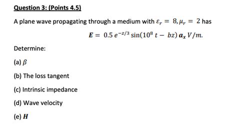 Solved A Plane Wave Propagating Through A Medium With Chegg