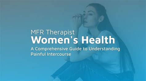 A Comprehensive Guide To Understanding Painful Intercourse Mfr Therapists The Best Of