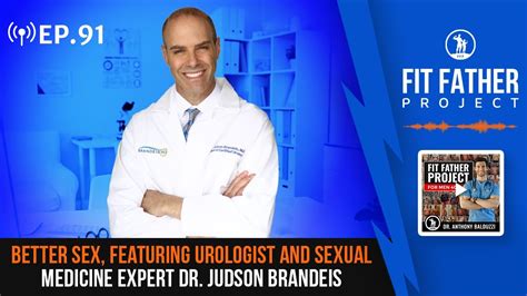 Ffp Podcast Ep91 Better Sex Featuring Urologist And Sexual Medicine Expert Dr Judson