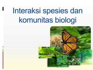 Interaksi Spesies Dan Komunitas Biologi Pptx