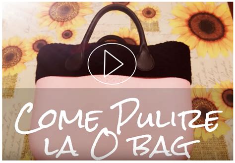 Come pulire le O bag: VIDEO e Consigli Pratici