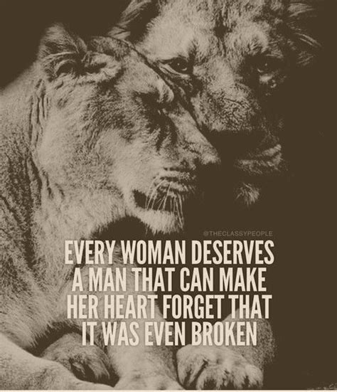 Every Woman Deserves A Man Who Makes Her Forget Her Heart Was Ever