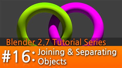 Blender 27 Tutorial 16 Joining And Separating Objects Youtube