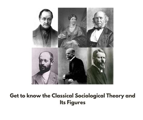 Get To Know The Classical Sociological Theory And Its Figures