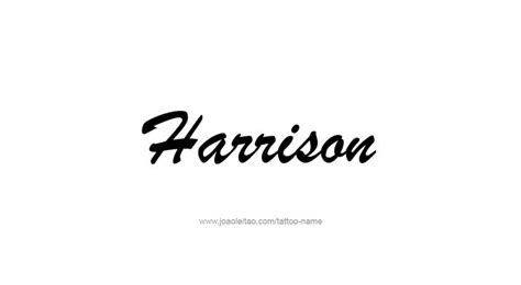 Harrison Name Tattoo Designs Name Tattoos Name Tattoo Name Tattoo