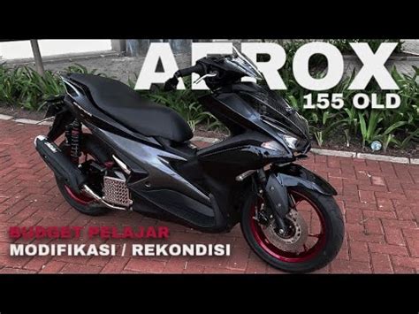 MODIFIKASI AEROX 155 OLD ELEGAN BUDGET PELAJAR YouTube