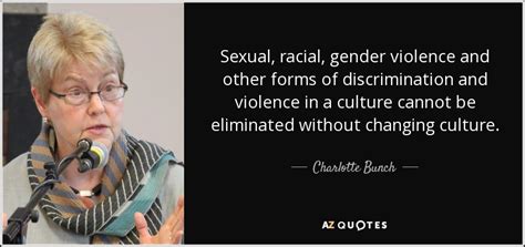 Charlotte Bunch Quote Sexual Racial Gender Violence And Other Forms Of Discrimination And