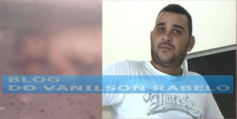 Blog Do Vanilson Rabelo Plant O Homem Morto A Bala No