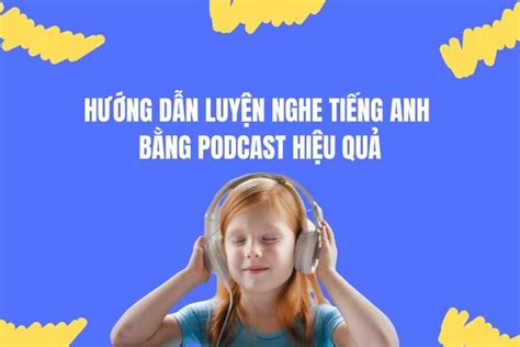 Top 10 kênh podcast luyện nghe tiếng Anh cho người mới bắt đầu