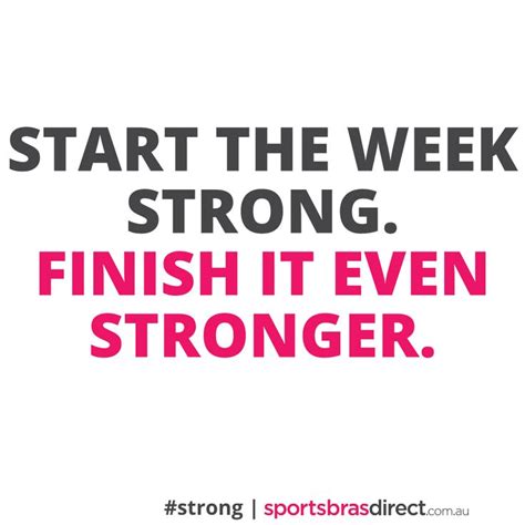 Start The Week Strong Finish It Even Stronger Monday Motivation