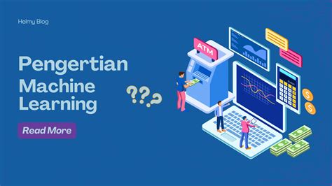 Pengertian Machine Learning Pengenalan Dan Aplikasinya Dalam Kehidupan