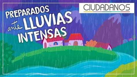 Conozca C Mo Estar Preparados En Caso De Lluvias Intensas