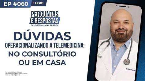 Como Operacionalizar A Telemedicina No Consult Rio Ou Em Casa Youtube