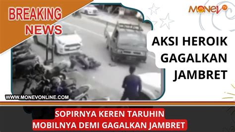 AKSI HEROIK SOPIR PICKUP GAGALKAN JAMBRET YouTube