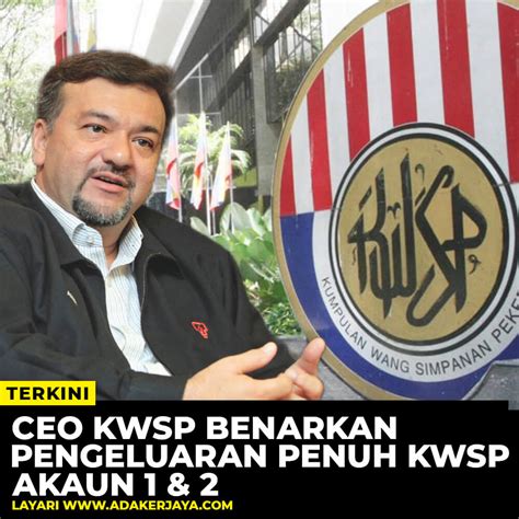 Ceo Kwsp Benarkan Pengeluaran Penuh Kwsp Akaun