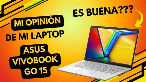 MI OPINION DE LA ASUS VIVOBOOK GO 15 YouTube