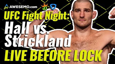 Ufc Fight Night Hall Vs Strickland Live Before Lock Picks Draftkings