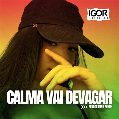 CALMA VAI DEVAGAR Reggae Funk Remix música e letra de Igor Producer