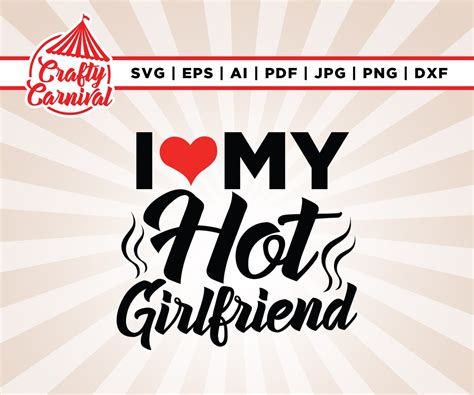 I Love My Hot Girlfriend Svg Cricut Png Svg Sublimation I Heart My Hot Girlfriend Svg