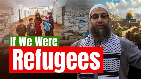 If We Were Refugees Friday Khutbah By Sh Mohammad Elshinawy Youtube