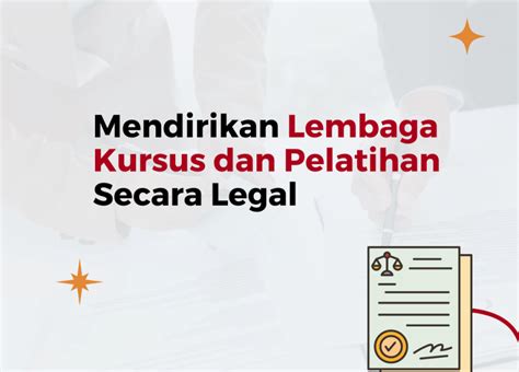 Syarat Mendirikan Lembaga Kursus Dan Pelatihan Kerja Secara Legal