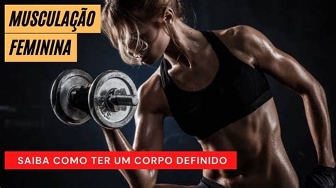 Muscula O Feminina Saiba Como Ter Um Corpo Definido Muscula O