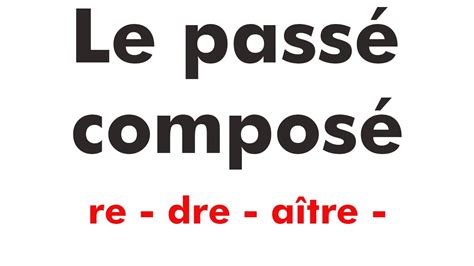 Le passé composé des verbes du 3eme groupe verbes en dre YouTube