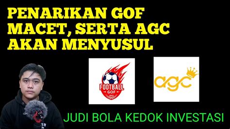 GOF FOOTBALL SCAM PENIPUAN AGC Akan Menyusul Judi Bola Kedok