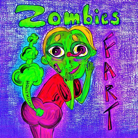 Zombies Fart A Silly Zombie Origin Story By Holly Michele Goodreads