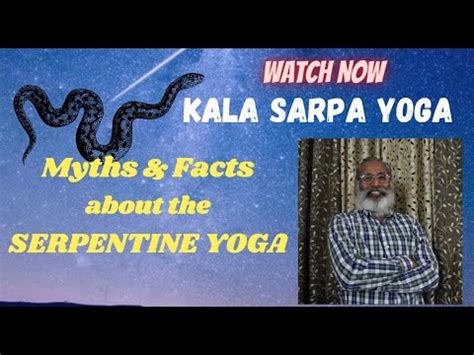 Class 73 KALA SARPA YOGA KNOW THE UNKNOWN YOGA MYTHS AND FACTS