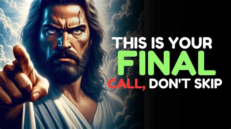 God Says This Is Your Final Call Don T Skip God Message Today