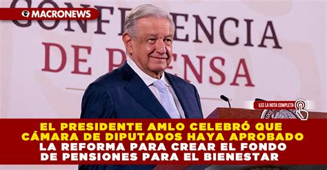 El Presidente Amlo CelebrÓ Que CÁmara De Diputados Haya Aprobado La